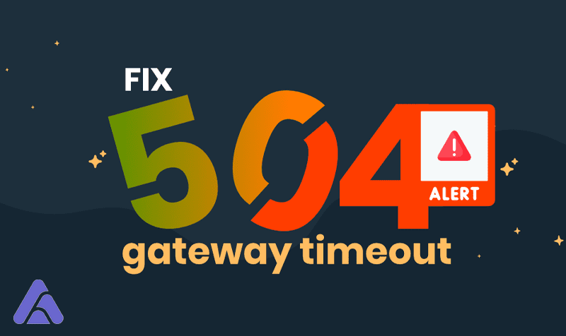 روش های تشخیص خطای Gateway Timeout 504 و راهکارهای برطرف کردن آن